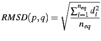 $\displaystyle RMSD(p,q) = \sqrt{ \frac{ \sum_{i=1}^{n_{eq}}d_{i}^{2}}{n_{eq}} }$